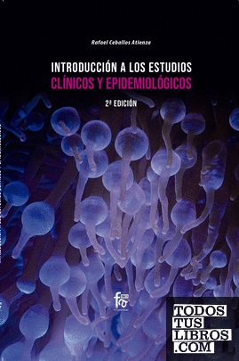 INTRODUCCIÓN A LOS ESTUDIOS CLÍNICOS  Y EPIDEMIOLÓGICOS-2 ed