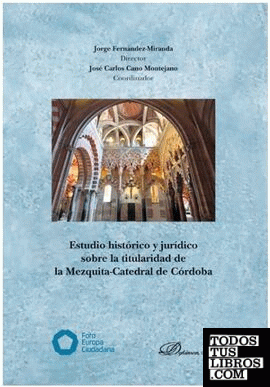Estudio histórico y jurídico sobre la titularidad de la Mezquita-Catedral de Córdoba