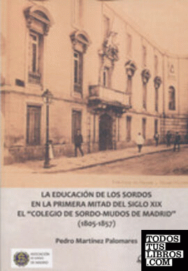 La educación de los sordos en la primera mitad del siglo XIX. El "Colegio de sordo-mudos de Madrid" (1805-1857)