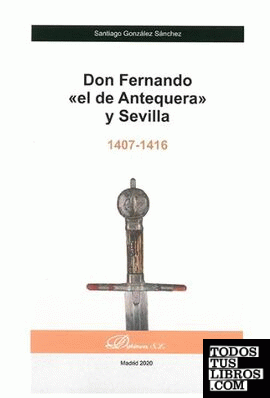 Don Fernando «el de Antequera» y Sevilla