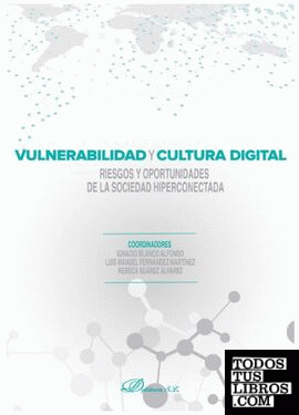 Vulnerabilidad y cultura digital. Riesgos y oportunidades de la sociedad hiperconectada