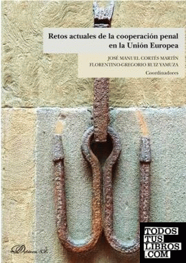 Retos actuales de la cooperación penal en la Unión Europea