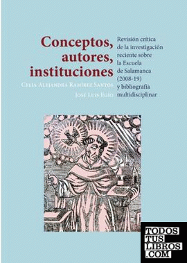 Conceptos, autores, instituciones. Revisión crítica de la investigación reciente sobre la Escuela de Salamanca (2008-19) y bibliografía multidisciplinar