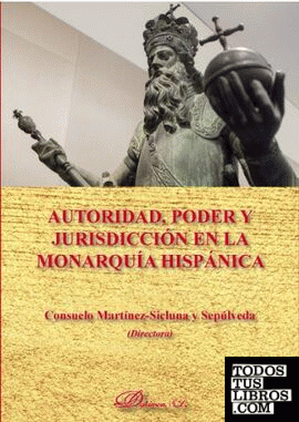 Autoridad, poder y jurisdicción en la monarquía hispánica