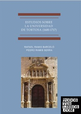 Estudios Sobre La Universidad De Tortosa (1600-1717)