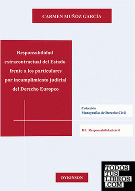 Responsabilidad extracontractual del Estado frente a los particulares por incumplimiento judicial del Derecho Europeo