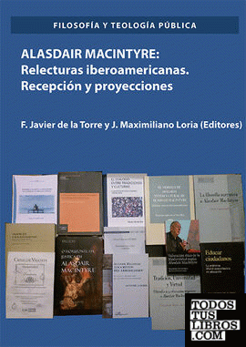 Alasdair Macintyre: Relecturas iberoamericanas. Recepción y proyecciones