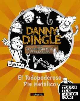 Danny Dingle y sus descubrimientos fantásticos: el Todopoderoso Pie Metálico
