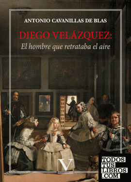 Diego Velázquez: El hombre que retrataba el aire