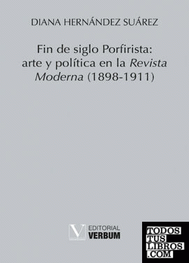 Fin de siglo Porfirista: arte y política en la Revista Moderna (1898-1911)