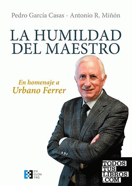 La humildad del maestro : homenaje a Urbano Ferrer