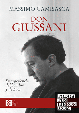Don Giussani, su experiencia del hombre y de Dios