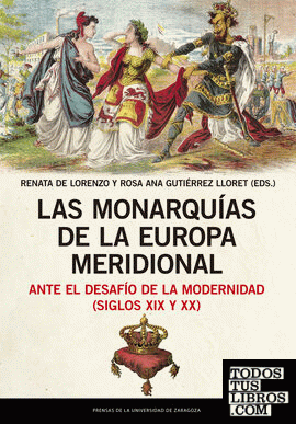 Las monarquías de la Europa meridional ante el desafío de la modernidad (siglos XIX y XX)