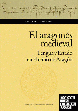 El aragonés medieval. Lengua y Estado en el reino de Aragón