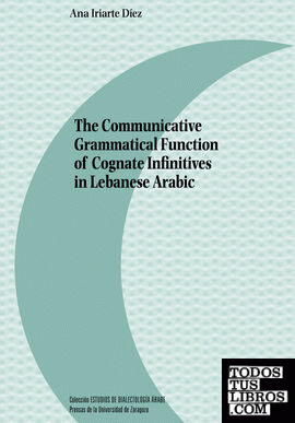 The Communicative Grammatical Function of Cognate Infinitives in Lebanese Arabic