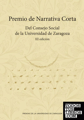 Premio de Narrativa Corta. Del Consejo Social de la Universidad de Zaragoza. III Edición