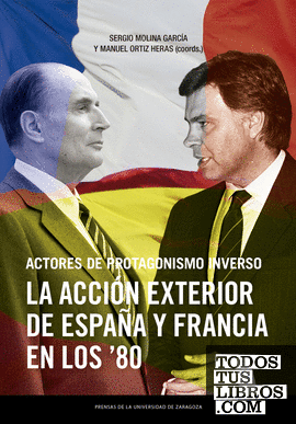 Actores de protagonismo inverso. La acción exterior de España y Francia en los ochenta