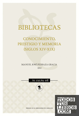 Bibliotecas. Conocimiento, prestigio y memoria (siglos XIV-XIX)