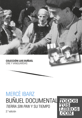 Buñuel documental. Tierra sin pan  y su tiempo