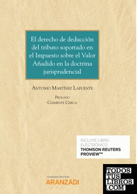 El derecho de deducción del tributo soportado en el Impuesto sobre el valor añadido en la doctrina jurisprudencial (Papel + e-book)