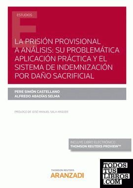 La prisión provisional a análisis: su problemática aplicación práctica y el sistema de indemnización por daño sacrificial (Papel + e-book)