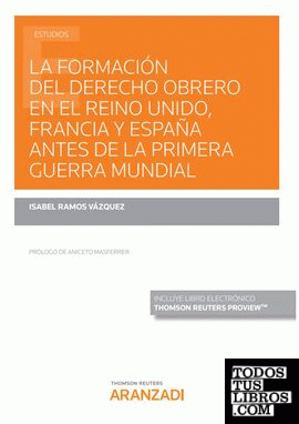 La formación del derecho obrero en el Reino Unido, Francia y España antes de la Primera Guerra Mundial (Papel + e-book)