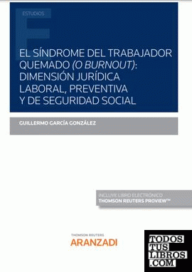 El síndrome del trabajador quemado (o burnout): dimension jurídica laboral, preventiva y de seguridad social (Papel + e-book)