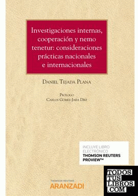 Investigaciones internas, cooperación y nemo tenetur: consideraciones prácticas nacionales e internacionales (Papel + e-book)