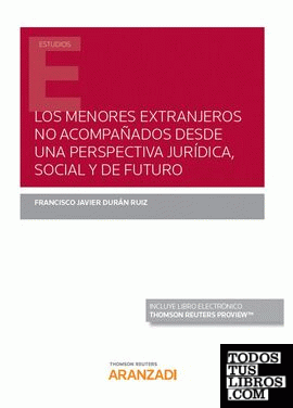 Los menores extranjeros no acompañados desde una perspectiva jurídica, social y de futuro (Papel + e-book)