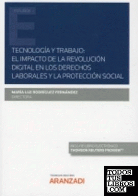 Tecnología y Trabajo: el impacto de la revolución digital en los derechos laborales y la protección social (Papel + e-book)