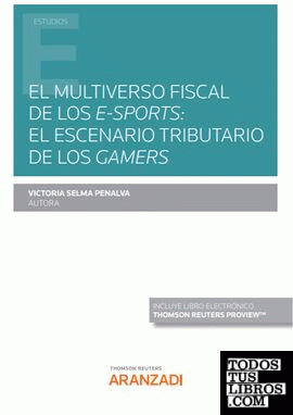 El multiverso fiscal de los e-sports: El escenario tributario de los gamers (Papel + e-book)