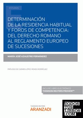 Determinación de la residencia habitual y foros de competencia: del Derecho Romano al Reglamento Europeo de Sucesiones (Papel + e-book)
