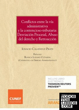 Conflictos entre la vía administrativa y la contencioso-tributaria: Desviación Procesal, Abuso del derecho y Retroacción (Papel + e-book)