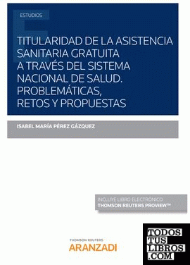 Titularidad de la Asistencia Sanitaria Gratuita a través del Sistema Nacional de Salud.  Problemáticas, retos y propuestas (DÚO - EPUB)  (Papel + e-book)