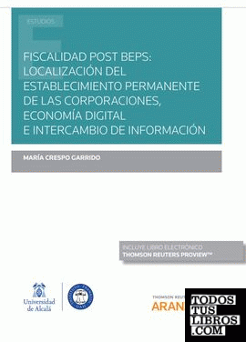 Fiscalidad post BEPS: localización del establecimiento permanente de las corporaciones, economía digital e intercambio de información (Papel + e-book)