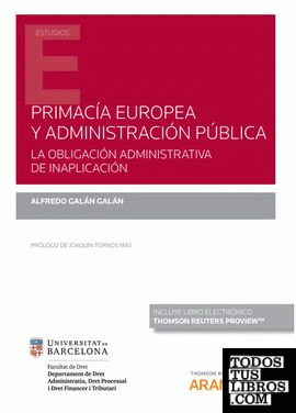 Primacía europea y administración pública. La obligación administrativa de inaplicación (Papel + e-book)