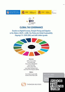 Global Tax Governance. Taxation on Digital Economy, Transfer Pricing and Litigation in Tax Matters (MAPs + ADR) Policies for Global Sustainability. Ongoing U.N. 2030 (SDG) and Addis Ababa Agendas (Papel + e-book)