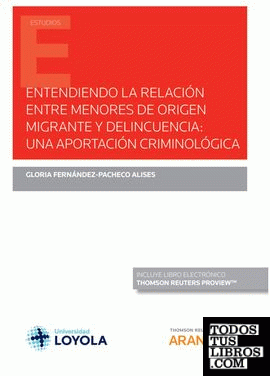 Entendiendo la relación entre menores de origen migrante y delincuencia: una aportación criminológica (Papel + e-book)