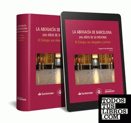 La Abogacía de Barcelona: 200 años de su historia. El Colegio, sus abogados y juristas (Personalización especial ICAB) (Papel + e-book)