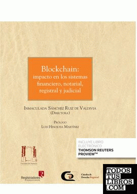 Blockchain: impacto en los sistemas financiero, notarial, registral y judicial (Papel + e-book)