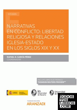 Narrativas en conflicto: libertad religiosa y relaciones Iglesia - Estado en los siglos XIX y XX (Papel + e-book)