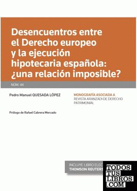 Desencuentros entre el Derecho europeo y la ejecución hipotecaria española: ¿una relación imposible? (Papel + e-book)