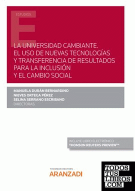 La universidad cambiante. El uso de nuevas tecnologías y transferencia de resultados para la inclusión y el cambio social  (Papel + e-book)