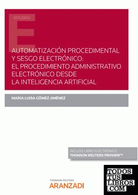 Automatización procedimental y sesgo electrónico: el procedimiento administrativo electrónico desde la inteligencia artificial (Papel + e-book)