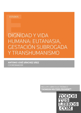 Dignidad y vida humana: eutanasia, gestación subrogada y transhumanismo (Papel + e-book)