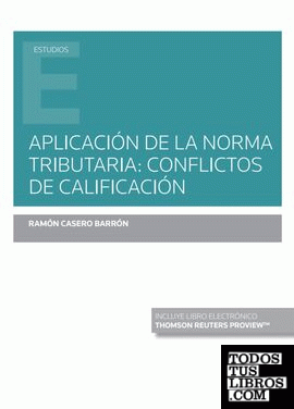 Aplicación de la norma tributaria: conflictos de calificación (Papel + e-book)