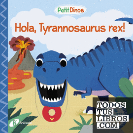 Petit Dinos. Hola, Tyrannosaurus rex!