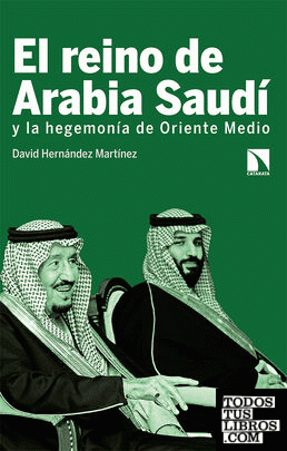 El reino de Arabia Saudí y la hegemonía de Oriente Medi