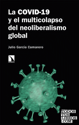 La COVID-19 y el multicolapso del neoliberalismo global