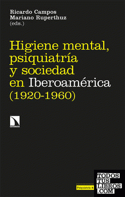 Higiene mental, psiquiatría y sociedad en Iberoamérica (1920-1960)